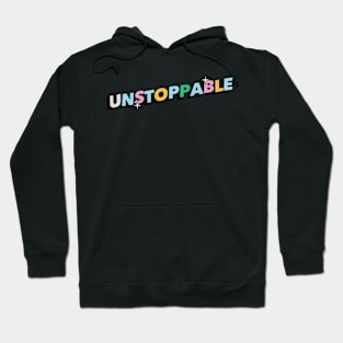 Unstoppable- Positive Vibes Motivation Quote Hoodie